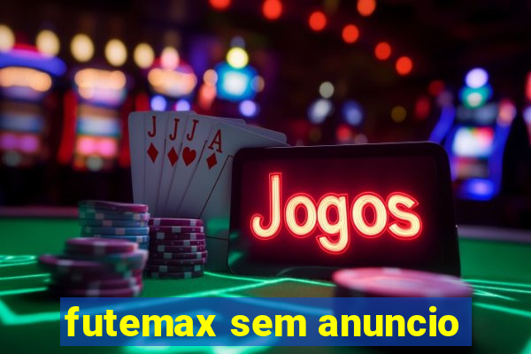 futemax sem anuncio